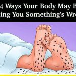 4 Ways Your Body May Be Telling You Something’s Wrong